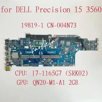 19819-1 Mainboard עבור Dell Precision 15 3560 מחשב נייד לוח אם מעבד:I7-1165G7 SRK02 GPU:QN20-M1-A1 2GB CN-004N73 004N73 04N73
